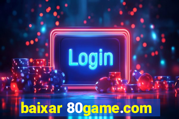 baixar 80game.com